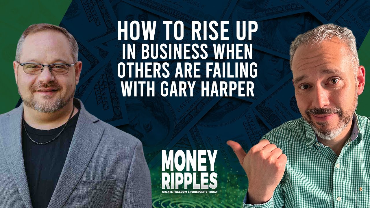 Gary Reece Harper How To Rise Up In Business When Others Are Failing With Gary Harper ...