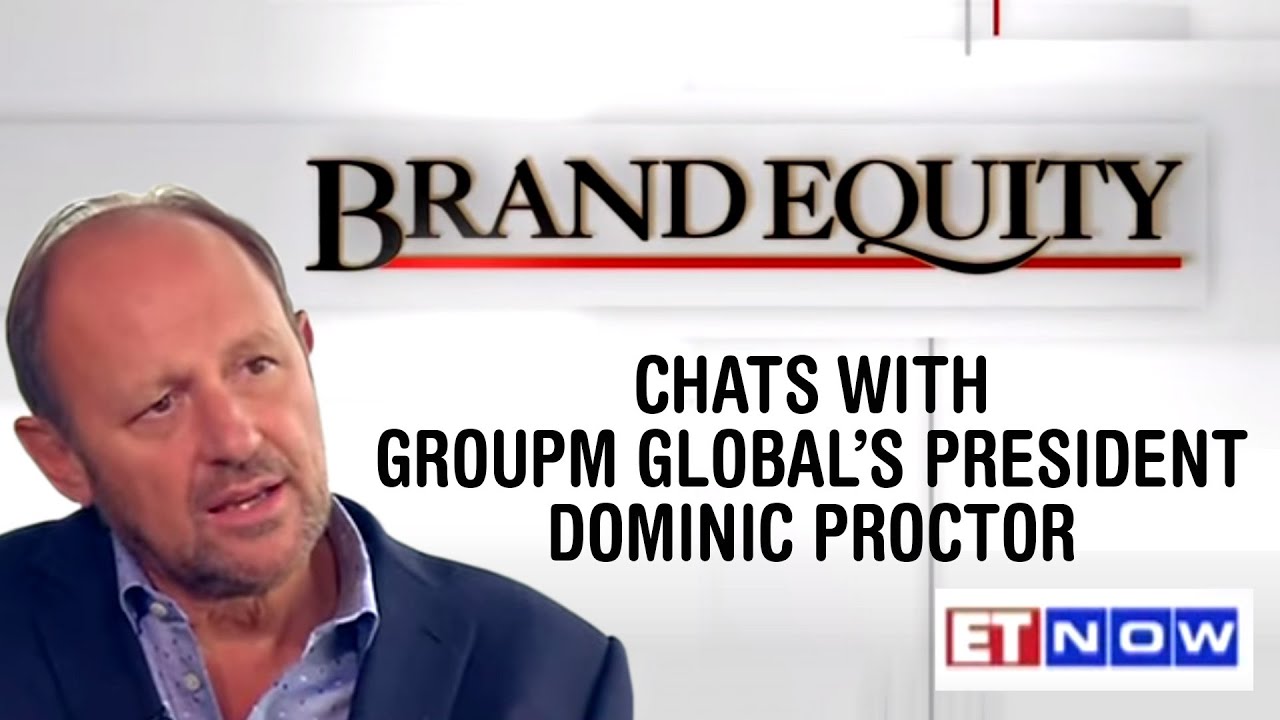 Dominic Proctor Brand Equity Chats With GroupM Global’s President Dominic Proctor - YouTube