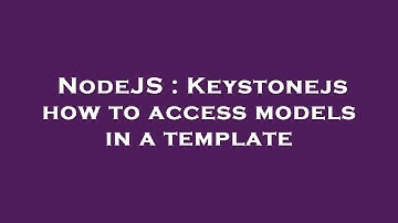 NodeJS : Keystonejs how to access models in a template