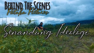 BEHIND THE SCENES || SENANDUNG IDEOLOGI - PATABA PICTURES