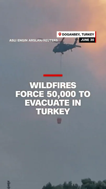 Wildfires force 50,000 to evacuate in Turkey