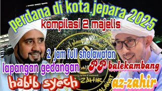 BUMI JEPARA BERSHOLAWAT❗KOMPILASI 2 MAJELIS SHOLAWAT DI JEPARA
