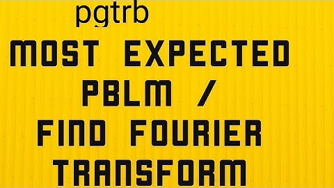 Pgtrb fourier series problem/fourier transform