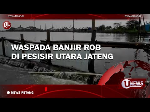 WASPADA BANJIR ROB DI PESISIR UTARA JATENG | U-NEWS