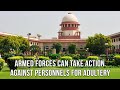 Supreme Court Rules— Armed Forces Can Take Action Against Personnels For Adultery