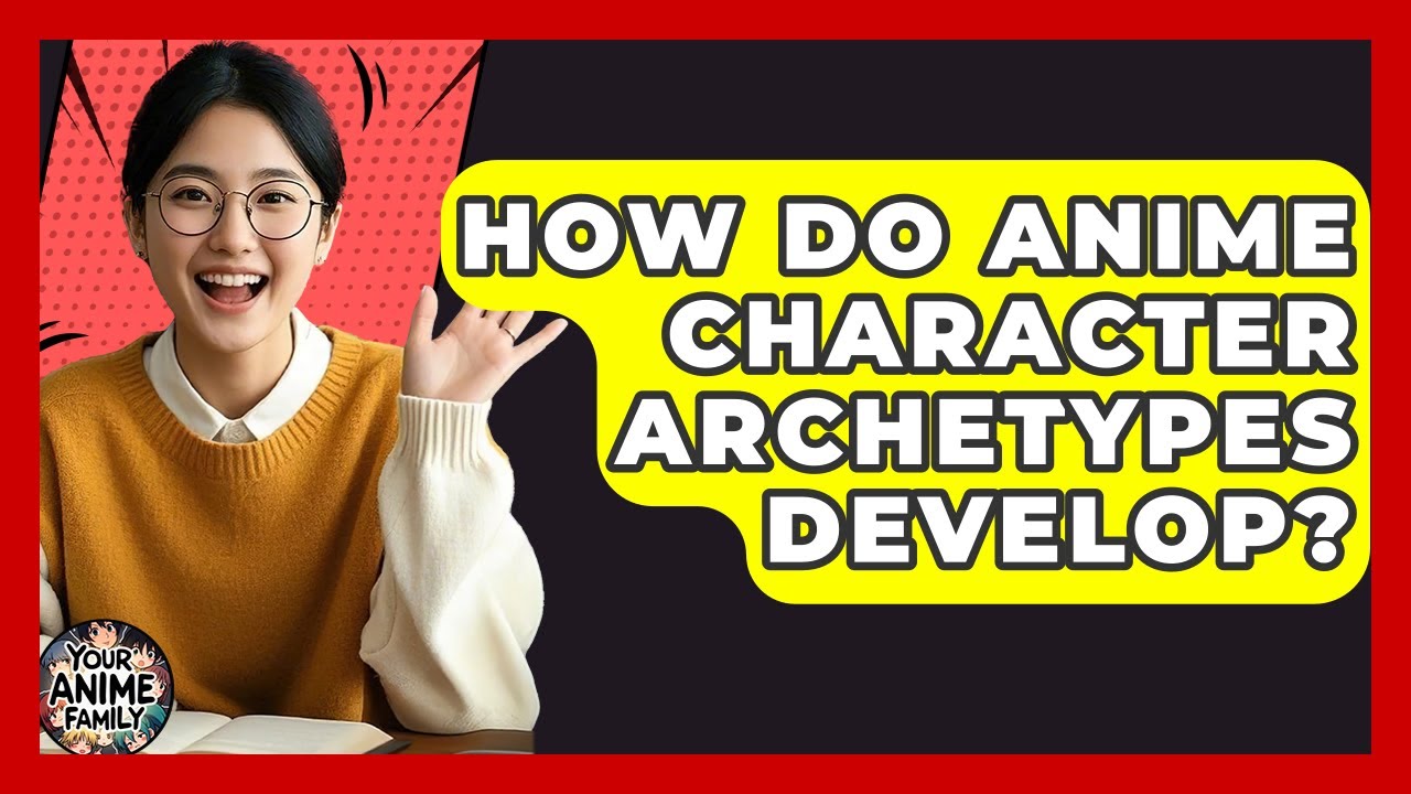 How Do Anime Character Archetypes Develop? - Your Anime Family