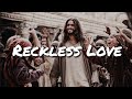 RECKLESS LOVE | Cory Asbury | ft. Son of God Film