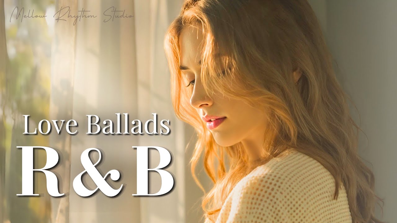 【洋楽playlist】Love Ballads to Melt Your Heart – Soft R&B for Sweet Nights｜甘く静かな夜の作業用BGM