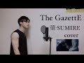 The GazettE - 菫-SUMIRE 歌ってみた カバー 歌詞 ガゼット Lyric ヴィジュアル系 カラオケ covered by ROZE