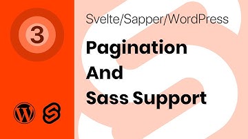 Creating #Svelte, #Sapper and #WordPress Website - Part 03 - Pagination And Sass Support