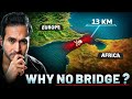 Why is there NO Bridge between Europe and Africa mp3