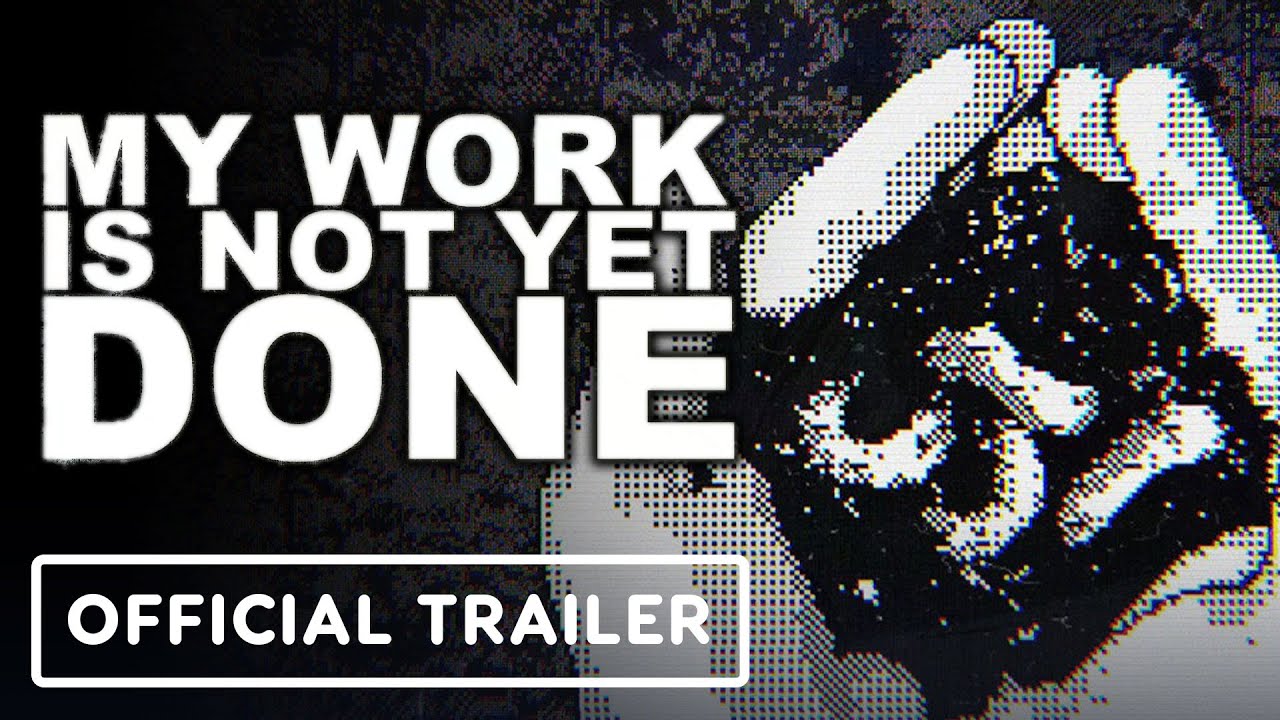 My Work is Not Yet Done – Official Trailer
