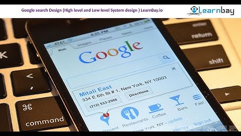 learnbay.io | System design ( High level and low level design ) | Google search design