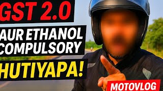 GST 2.0 aur Ethanol Compulsory Ka Pure Hutiyapa! | Real Rider Reaction | Motovlog |