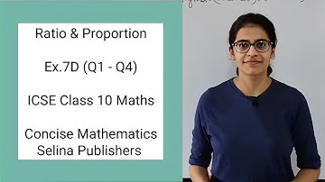ICSE Class 10 Maths | Ex.7D (Q1 - Q4) | Ratio and Proportion | Concise Selina Answers