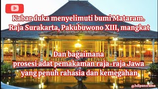 Keraton Surakarta diselimuti duka. Sinuhun Pakubuwono ke XIII Wafat. 