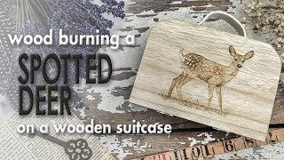 Pyrography - Wood burning a spotted deer on a suitcase
