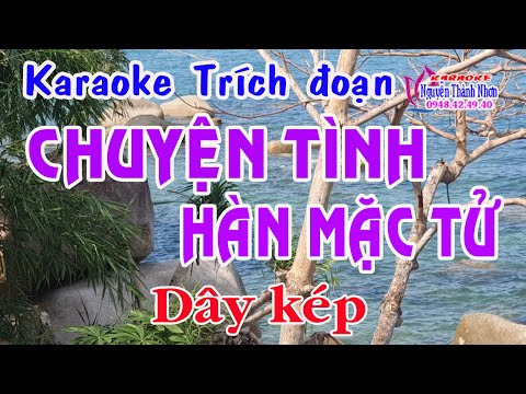 Karaoke trích đoạn CHUYỆN TÌNH HÀN MẶC TỬ [ Nghệ sỹ Dũng Nhí ]