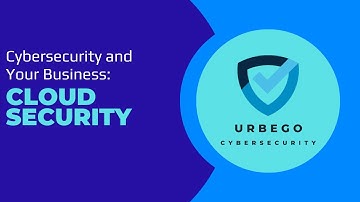 Cybersecurity and Your Business: Cloud Security