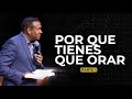 Por que tienes que orar |Parte1| Pastor Juan Carlos Harrigan |1627