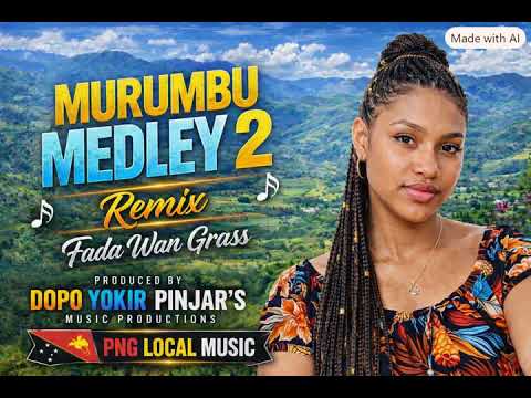 MURUMBU MEDLEY 2 REMIX | Upbeat Mixture of  PNG Love Song ❤️ | Dopo Yokir Pinjar
