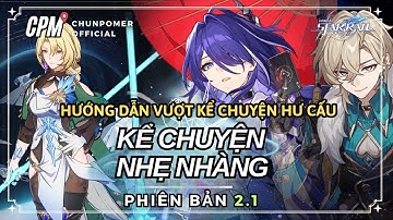 HƯỚNG DẪN CHI TIẾT VƯỢT KỂ CHUYỆN HƯ CẤU 2.1 | LỰA CHỌN NHÂN VẬT VÀ CÁC MẸO | Honkai Star Rail