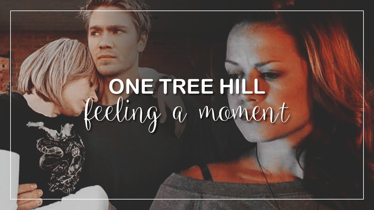 One Tree Hill Feeling A Moment YouTube