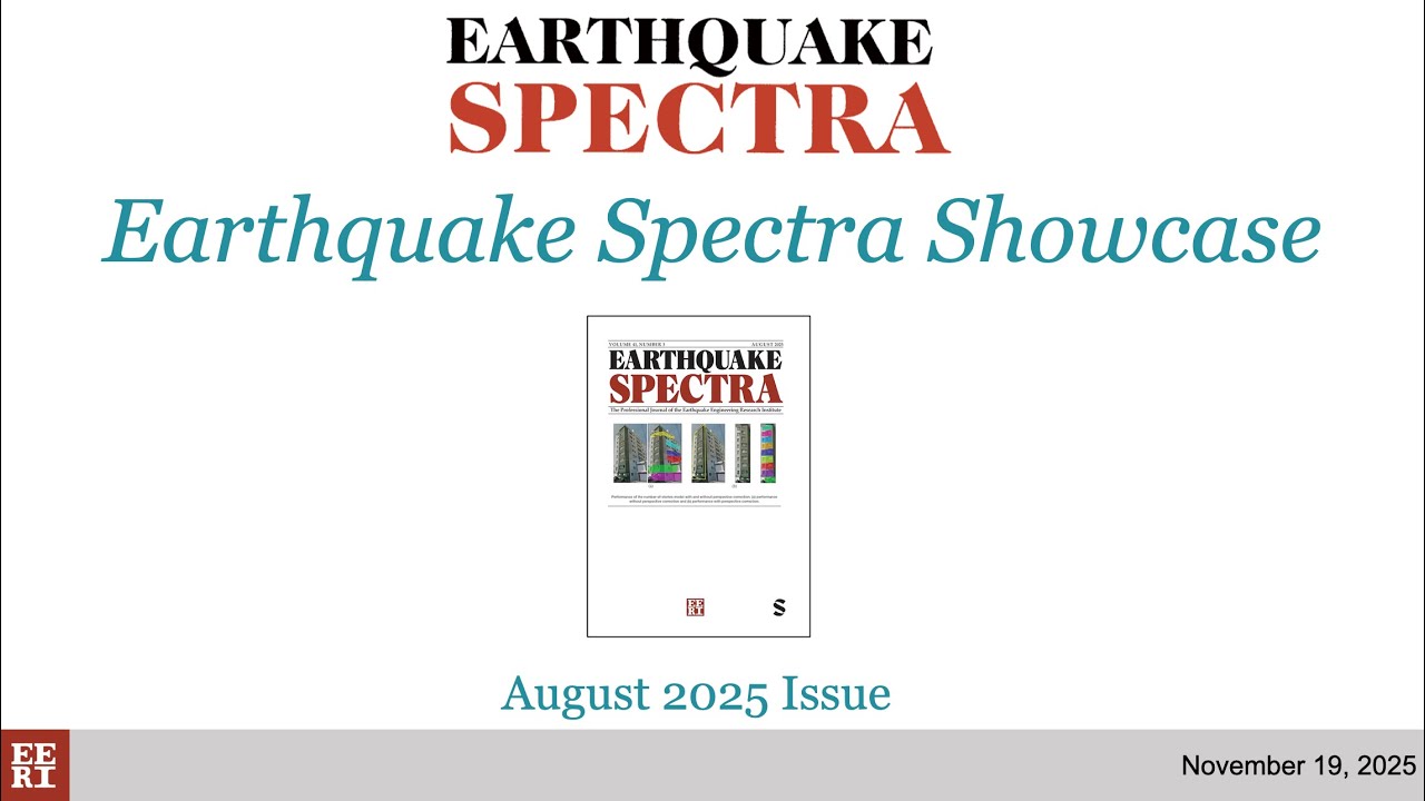 Earthquake Spectra Showcase Webinar: August 2025 Issue Highlights