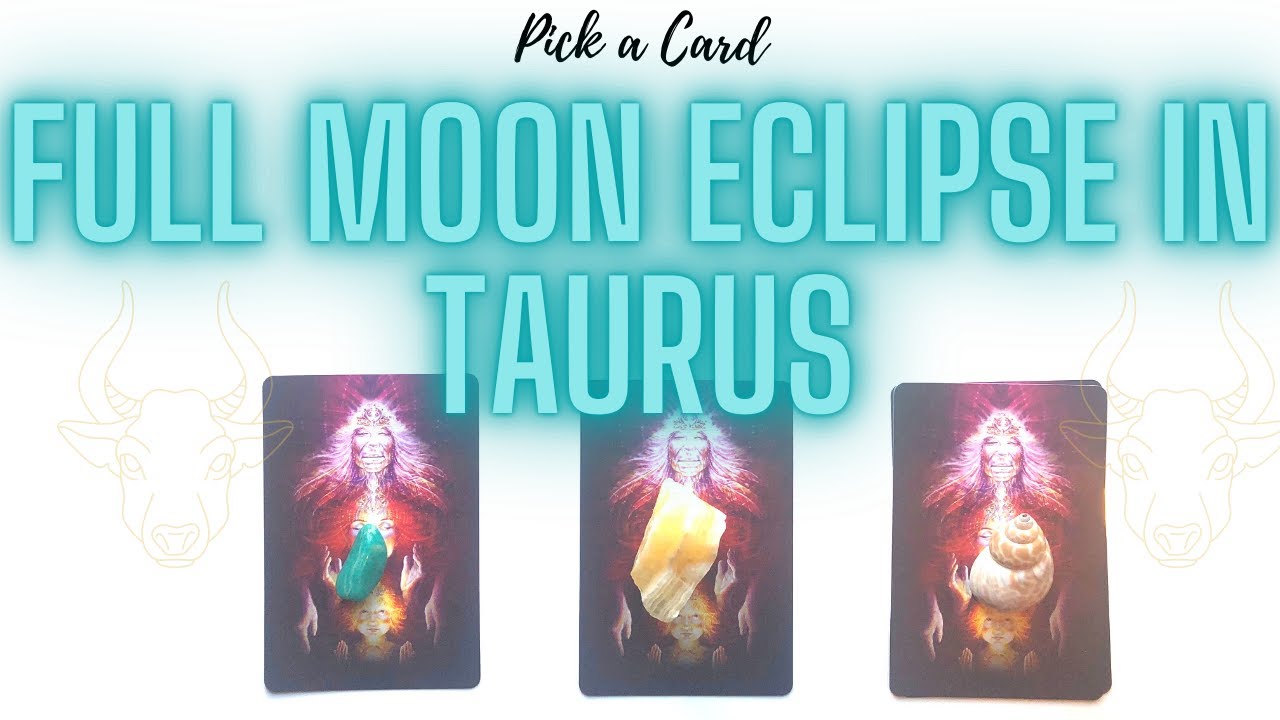*PICK A CARD*~ FULL MOON ECLIPSE IN TAURUS ♉️👣💗 - YouTube