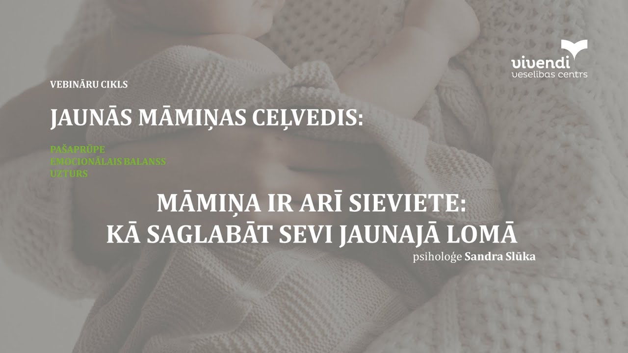 Māmiņa ir arī sieviete: kā saglabāt sevi jaunajā lomā?