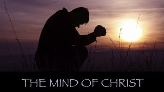 The Mind of Christ - "The Renewing of our Minds - The Process" (Part 3)
