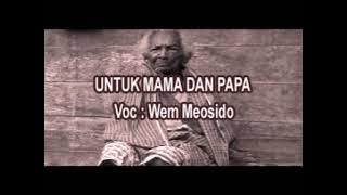 UNTUK PAPA DAN MAMA VOC. WEM MEOSIDO ( LAGU POP DAERAH PAPUA )