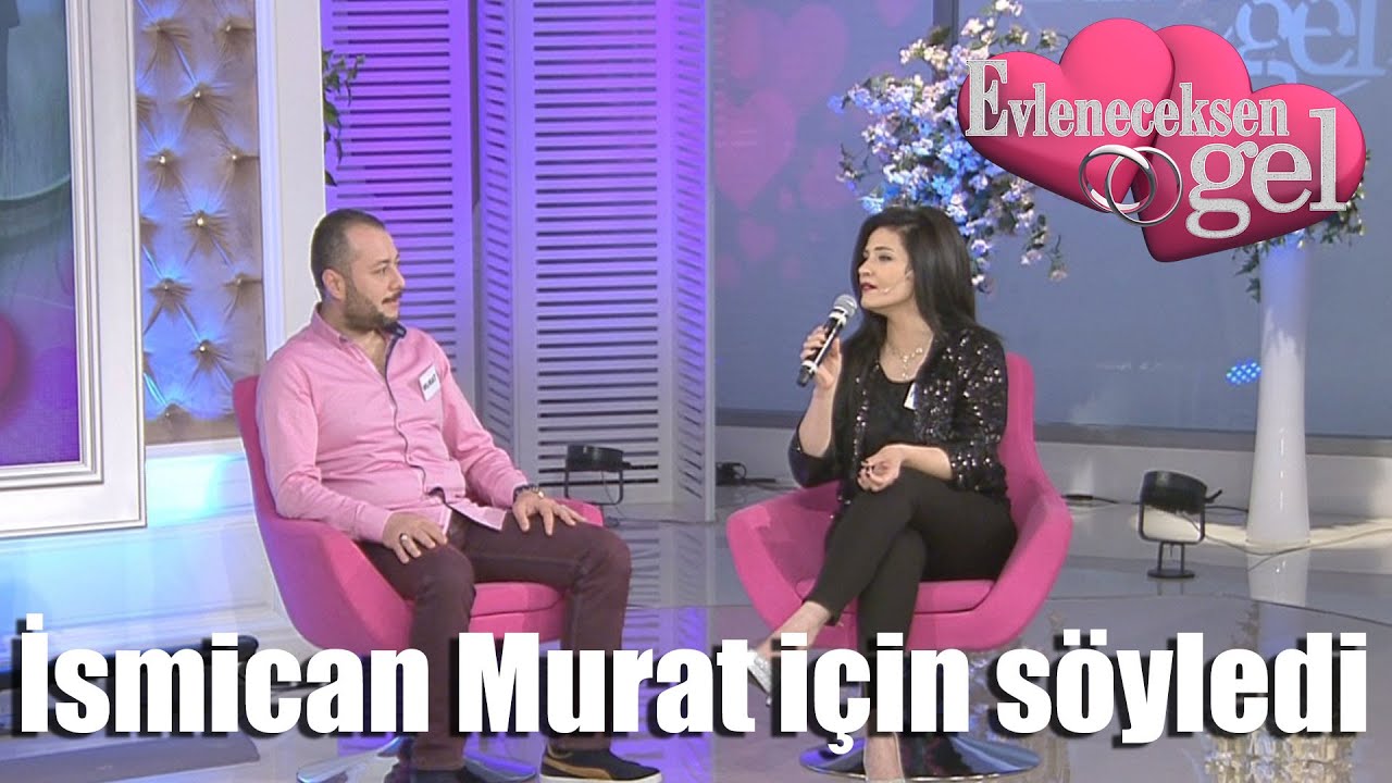 Evleneceksen Gel - İsmican Murat İçin Söyledi!