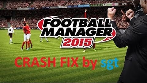 Football Manager 2015 crash dump fix