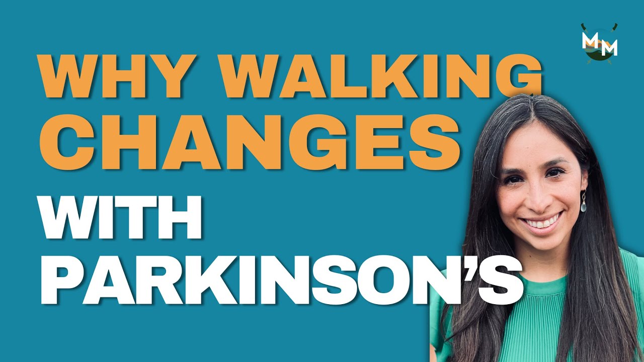 Why Walking Changes with Parkinson’s
