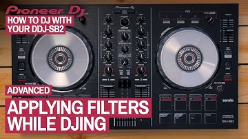 How To Use Filters While DJing - How To DJ With Your Pioneer DDJ-SB2, 17 of 22