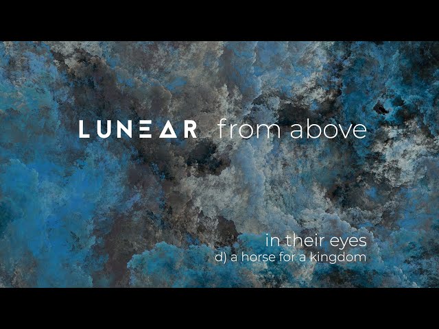 5th teaser for Lunear's new album "from above" - "A horse for a Kingdom"