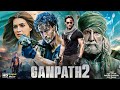New Ganapath 2 Hindi Full Movie Amitabh B Tiger S Kriti S New Bollywood Action Movie 2024 