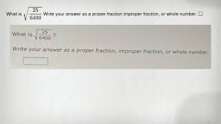 What is sqrt ((25)/(6400)) Write your answer as a proper fraction improper fraction, or whole number