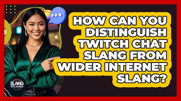 How Can You Distinguish Twitch Chat Slang From Wider Internet Slang? - SlangXplained
