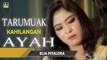 Elsa Pitaloka - Tarumuak Kahilangan Ayah Cipt  Harry Parintang [Official Music Video] Lagu Minang