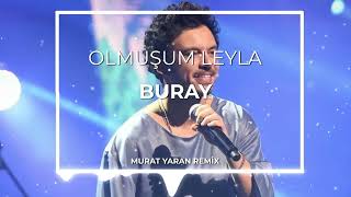 Buray - Olmuşum Leyla ( Murat Yaran Remix )