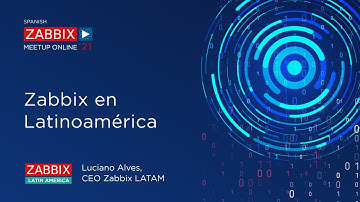 Zabbix en Latinoamérica by Luciano Alves CEO of Zabbix LATAM