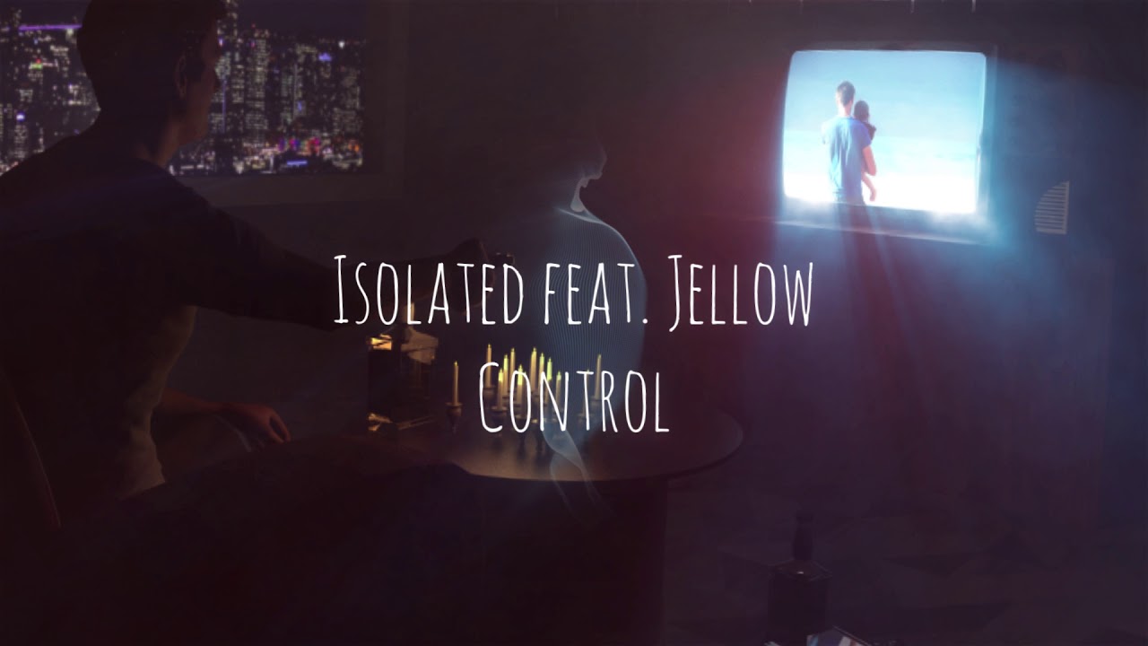 在 YouTube 上觀看「Isolated - Control (feat. Jellow)」 在 YouTube 上觀看「Isolated - Control (feat. Jellow)」