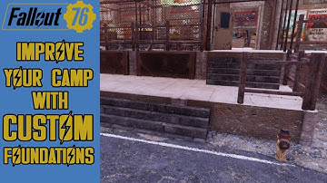 IMPROVE YOUR CAMP WITH CUSTOM FOUNDATIONS | FALLOUT 76 BUILDING TUTORIAL