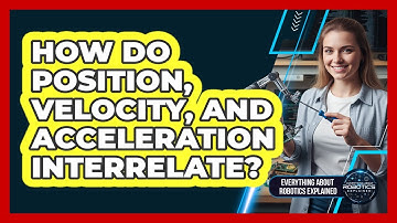 How Do Position, Velocity, And Acceleration Interrelate?