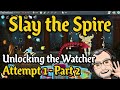 Slay the Spire - Unlocking the Watcher: Attempt 1, Part 2