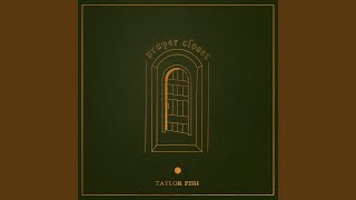 Prayer Closet - Taylor Fish