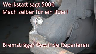 Gewinde abgerissen 30€ statt 500€ Bremssattel Halter M9x1,25 Reparieren