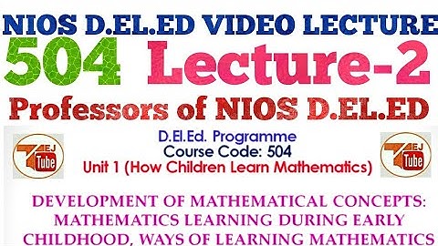 504 NIOS D.EL.ED Lecture-2 Development of Mathematical Concepts